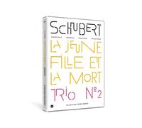 Schubert : Quatuor à cordes No 14 La Jeune fille et la mort D. 810, Trio No 2 Op. 100 D. 929
