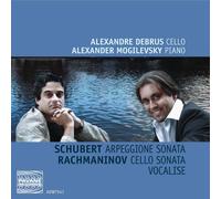 Schubert/Rachmaninov : Arpeggione sonata/Cello Sonata/Vocalise. Debrus/Mogilevsky.