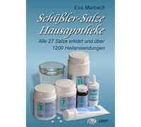 Schüßler-Salze Hausapotheke: Alle 27 Salze erklärt und über 1200 Heilanwendungen