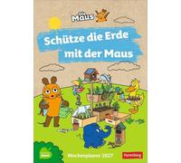 Schütze die Erde mit der Maus Kalender 2027 - Wochenplaner: Umweltschutz mit Kindern spielerisch entdecken. 52 Ideen und Projekte zu Natur und Nachhaltigkeit. Farbenfroher Kalender fürs Kinderzimmer