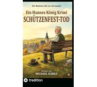 Schützenfest-Mord: Der erste Fall für Hannes König: Ein Hannes König Krimi - Band 1