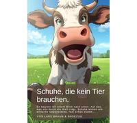 Schuhe, die kein Tier brauchen.: Es beginnt mit einem Blick nach unten. Auf das, was uns durch die Welt trägt. Schuhe wirken wie einfache Gegenstände, fast schon stumm…