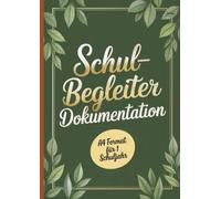 Schulbegleiter Dokumentation: A4 Format für 1 Schuljahr - Tagebuch für Schulbegleiter