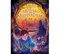Schule der Meisterdiebe 4: Die schwarze Festung: Noch spannender, noch schnellerer Lesespaß mit den Meisterdieben, die ihre Talente nur für das Gute einsetzen | Für alle ab 10