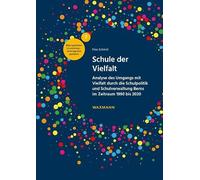 Schule der Vielfalt: Analyse des Umgangs mit Vielfalt durch die Schulpolitik und Schulverwaltung Berns im Zeitraum 1990 bis 2020