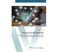 Schule im KI-Zeitalter: Wenn Antworten jederzeit aufrufbar sind: Wie Lernen, Prüfen und Begleiten neu gelingen
