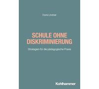Schule ohne Diskriminierung: Strategien für die pädagogische Praxis