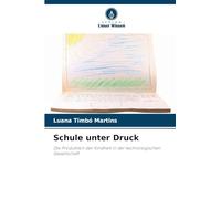 Schule unter Druck: Die Produktion der Kindheit in der technologischen Gesellschaft