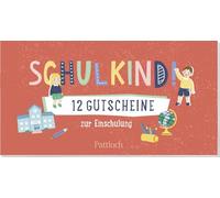 Schulkind! 12 Gutscheine zur Einschulung: Originelles Gutschein-Heft für Grundschulkinder ab 6 Jahren (Mädchen und Jungen)