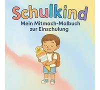 Schulkind-Mein Mitmach-Malbuch zur Einschulung: Für Jungen zum Mutmachen, Malen, Lernen und Rätseln vor dem Schulstart