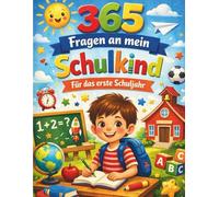 Schulkind Tagebuch - 365 Fragen an mein Schulkind Für das erste Schuljahr | Fröhliches Ausfüll-Journal zur Einschulung: Erinnerungsbuch für die 1. ... 8,5 x 11 Zoll (21,6 x 27,9 cm), 128 Seiten