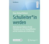 Schulleiter*in werden: Motivationale Faktoren für die Teilnahme an einer Vorqualifikation auf die Funktion der Schulleitung (BestMasters)
