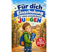 Schultüte Mutmachbuch - Für dich zur Einschulung: 12 Mutmachgeschichten für einen wunderbaren Jungen - ideal für zukünftige Schulkinder, den Schulstart und die 1. Klasse