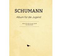 Schumann Album für die Jugend: Album for the Young, Op.68 - For Solo Piano