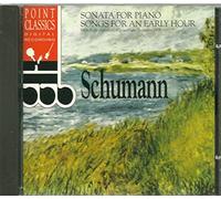 Schumann - Piano Sonata / Songs for an Early Hour