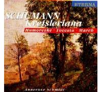 Schumann R. - Schumann : Kreisleriana / Humoreske / Toccata / Marsch