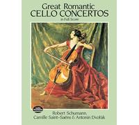 Schumann, saint-saens and dvorak: great romantic cello concertos (Dover Orchestral Music Scores)