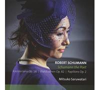Saruwatari,Mitsuko - SCHUMANN, Robert:Schumann, the poet Kreisleriana/Waldszenen/Papillons