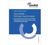 SchuMaS - Schule macht stark: Gemeinsam Schule machen mit SchuMaS:. Wissenschaft und Praxis für starke Schulen in herausfordernden Lagen