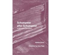 Schumpeter after Schumpeter: A Conservative Radicalism: 398 (Historical Materialism Book Series, 398)
