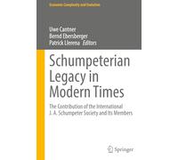 Schumpeterian Legacy in Modern Times: The Contribution of the International J. A. Schumpeter Society and Its Members (Economic Complexity and Evolution)