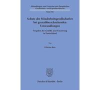 Schutz der Minderheitsgesellschafter bei grenzüberschreitenden Umwandlungen: Vorgaben der GesRRL und Umsetzung in Deutschland: 302 (Abhandlungen zum ... Gesellschafts- und Kapitalmarktrecht, 302)