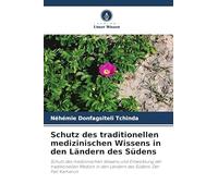 Schutz des traditionellen medizinischen Wissens in den Ländern des Südens: Schutz des medizinischen Wissens und Entwicklung der traditionellen Medizin in den Ländern des Südens: Der Fall Kamerun