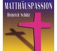 Schutz, H. - Heinrich Schütz. Matthäuspassion (Gesamtaufnahme)