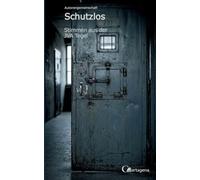Schutzlos - Stimmen aus der JVA Tegel: 1