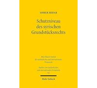 Schutzniveau Des Syrischen Grundstucksrechts: Ein Deutsch-Syrischer Rechtsvergleich Uber Den Schutz Des Grundstuckseigentums Und Die Sicherungsmittel ... Und Internationalen Privatrecht, 541)