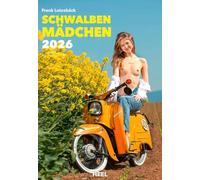 Schwalben Mädchen Kalender 2026: Der Erotik Kalender: Zweirad-Nostalgie von ihrer erotischen Seite - Akt-Fotografie der Spitzenklasse. 12 Motive des ... der ehemaligen DDR erotisch in Szene gesetzt