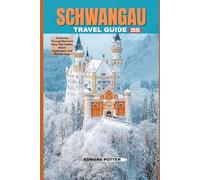 SCHWANGAU TOUR GUIDE 2026: A Journey Through Bavaria’s Fairy-Tale Castles, Alpine Landscapes, and Rich Heritage