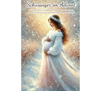 Schwanger im Advent: Malbuch für Erwachsene mit 24 liebevollen Ausmalbildern, stärkenden Affirmationen, achtsamen Reflexionsfragen & kleinen Extras für die Adventszeit