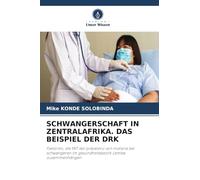SCHWANGERSCHAFT IN ZENTRALAFRIKA. DAS BEISPIEL DER DRK: Faktoren, die MIT der prävalenz von malaria bei schwangeren im gesundheitsbezirk Lemba zusammenhängen