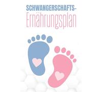 Schwangerschafts-Ernährungsplan: Wochenplaner für Frühstück, Mittag, Abend und Snacks: Wöchentliche Essenspläne · Nährstoffe, Heißhunger & liebevolle Mitmachseiten für Mama & Papa (DIN A5 - 44 Seiten)