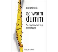 Schwarmdumm: So blöd sind wir nur gemeinsam