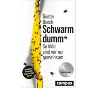 Schwarmdumm: So blöd sind wir nur gemeinsam