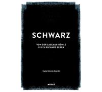 SCHWARZ (Farben der Kunst): Von der Lascaux-Höhle bis zu Richard Serra