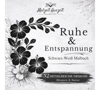 Schwarz-Weiß Malbuch für Erwachsene: Ruhe & Entspannung - 52 florale Motive aus Natur & Blumen mit Grauraster zum einfachen Ausmalen: Monochrome ... Entspannung (Zeit für Dich - Malbuch-Serie)