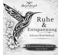 Schwarz-Weiß Malbuch für Erwachsene: Ruhe & Entspannung - 52 Tier- und Naturmotive mit Grauraster zum einfachen Ausmalen: Monochrome Designs in ... Stressabbau und kreative Entspannung