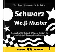 Schwarz Weiß Muster: Kontrastbuch für Babys 0-6 Monate | Fördert die visuelle Entwicklung von Neugeborenen (Tiny Eyes - Kontrastwelt für Babys)