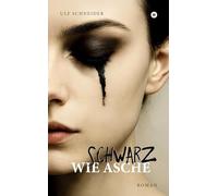 Schwarz wie Asche: "Schwarz wie Asche" ist der Auftakt der "Schattenfarben"-Trilogie über Trauma, Überleben und eine Liebe, die zwischen Halt und Abgrund verläuft.: 1