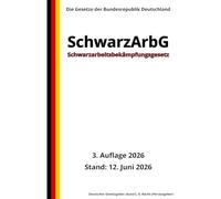 Schwarzarbeitsbekämpfungsgesetz - SchwarzArbG, 3. Auflage 2026: Die Gesetze der Bundesrepublik Deutschland