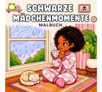 Schwarze Mädchenmomente: Gemütliches und süßes Malbuch für Erwachsene und Teenager - Malvorlagen mit afroamerikanischen Frauen mit Mode, natürlichem Haar, Self-Care & plakativen Motiven