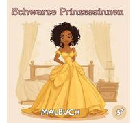 Schwarze Prinzessinnen Malbuch: Prinzessinnen Malbuch - 50 Inspirierende Illustrationen zur Förderung von Selbstvertrauen und Selbstwertgefühl