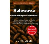 SCHWARZE SOLDATENFLIEGENLARVENZUCHT: Ein nachhaltiger Ansatz zur Umwandlung organischer Abfälle, Larvenkultivierung und Proteingewinnung.