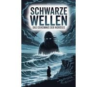 Schwarze Wellen: Das Geheimnis der Nordsee