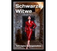 Schwarze Witwe - Teil I: Seine Gefangennahme: Ein Femdom-Psychothriller über Ehe, Gefangenschaft und grausame Hingabe: 1