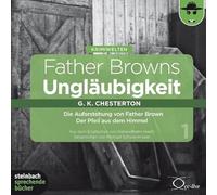 Schwarzmaier,Michael - Father Browns Ungläubigkeit 1: Die Auferstehung von Father Brown / Der Pfeil aus dem Himmel