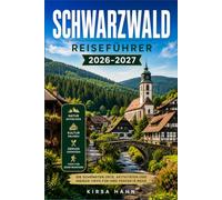 SCHWARZWALD REISEFÜHRER 2026-2027: Planen Sie Ihre Route durch die Dörfer, Weinberge und Täler Baden-Württembergs